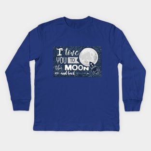 Love You To The Moon And Back Kids Long Sleeve T-Shirt